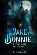 Jake y Bonnie, El Vigilante Misterioso